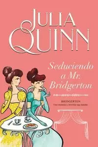 SEDUCIENDO A MR. BRIDGERTON ( BRIDGERTON 4 )