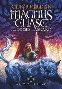 MAGNUS CHASE Y LOS DIOSES DE ASGARD 1. LA ESPADA DEL TIEMPO